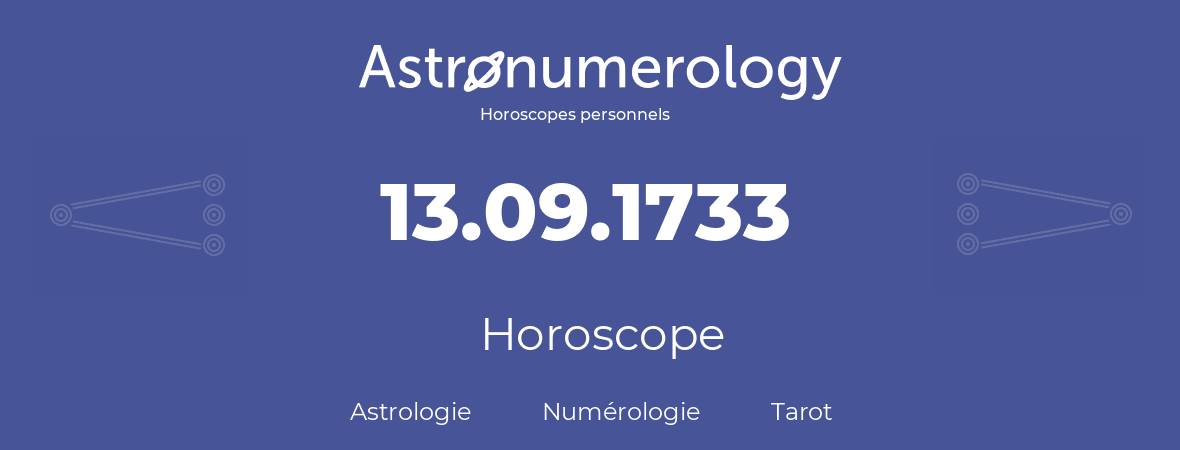 Horoscope pour anniversaire (jour de naissance): 13.09.1733 (13 Septembre 1733)