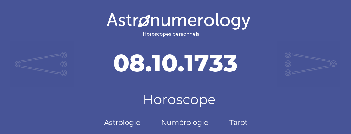 Horoscope pour anniversaire (jour de naissance): 08.10.1733 (08 Octobre 1733)