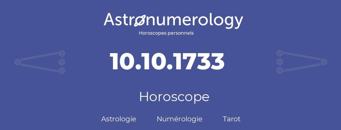 Horoscope pour anniversaire (jour de naissance): 10.10.1733 (10 Octobre 1733)