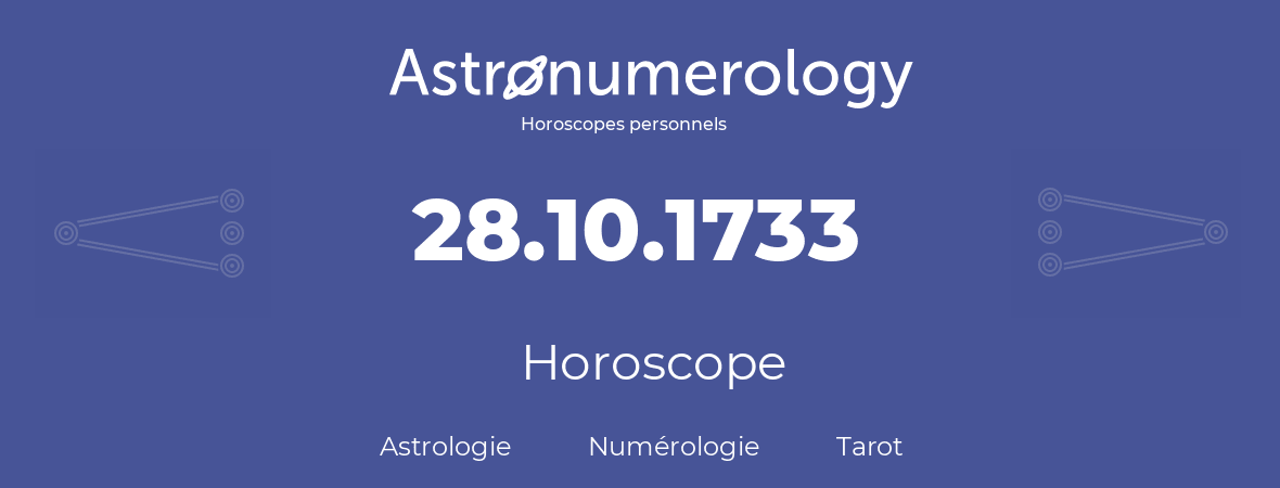 Horoscope pour anniversaire (jour de naissance): 28.10.1733 (28 Octobre 1733)