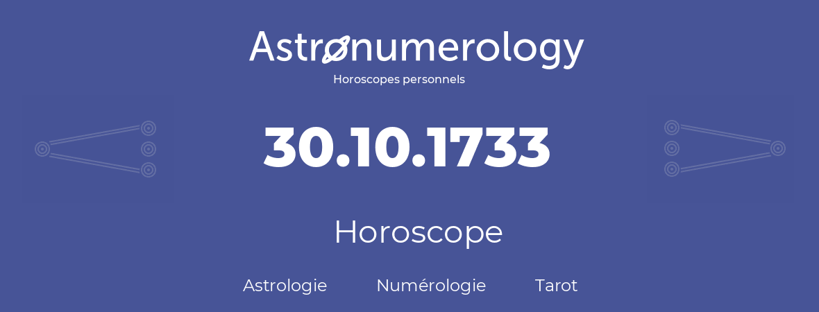 Horoscope pour anniversaire (jour de naissance): 30.10.1733 (30 Octobre 1733)