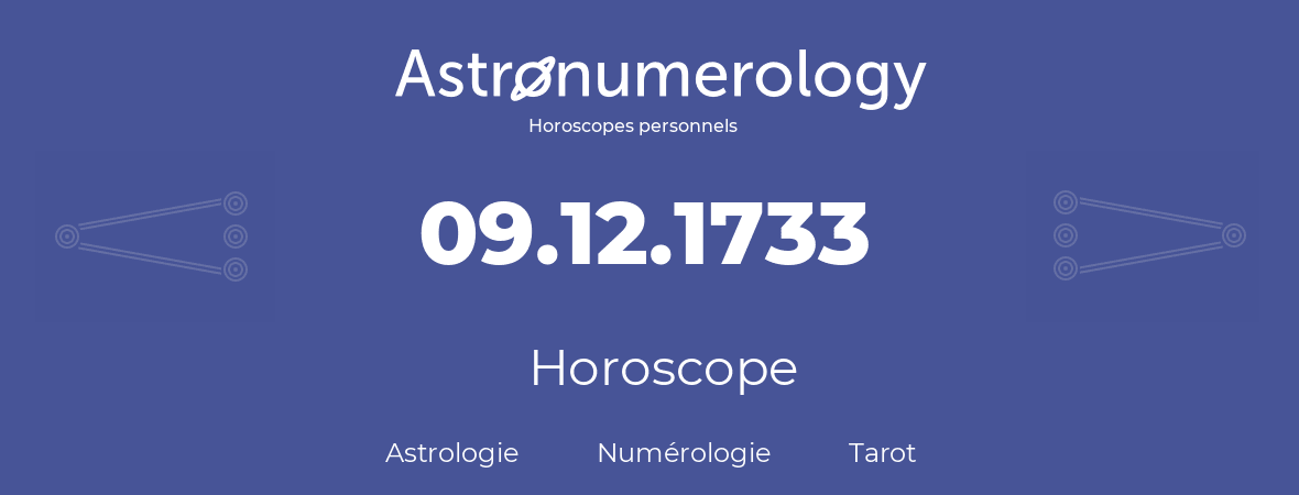 Horoscope pour anniversaire (jour de naissance): 09.12.1733 (09 Décembre 1733)