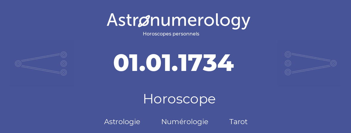 Horoscope pour anniversaire (jour de naissance): 01.01.1734 (32 Janvier 1734)