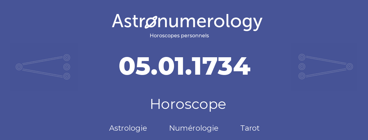 Horoscope pour anniversaire (jour de naissance): 05.01.1734 (5 Janvier 1734)