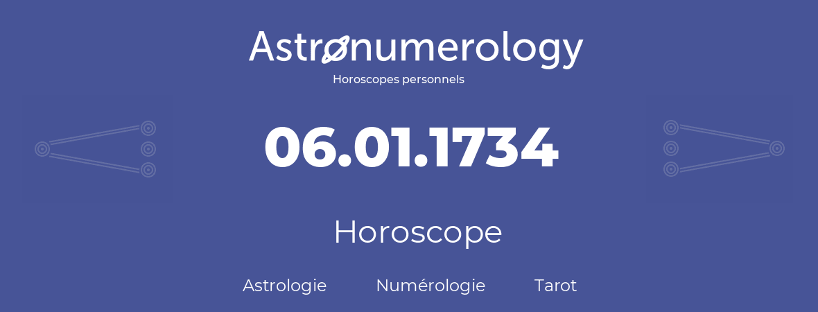 Horoscope pour anniversaire (jour de naissance): 06.01.1734 (06 Janvier 1734)