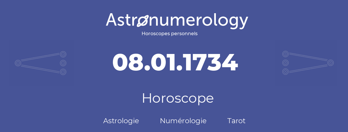 Horoscope pour anniversaire (jour de naissance): 08.01.1734 (08 Janvier 1734)