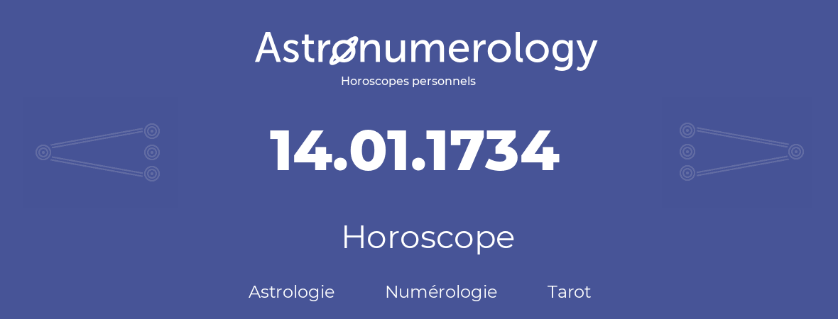 Horoscope pour anniversaire (jour de naissance): 14.01.1734 (14 Janvier 1734)