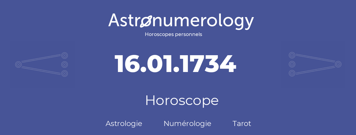 Horoscope pour anniversaire (jour de naissance): 16.01.1734 (16 Janvier 1734)