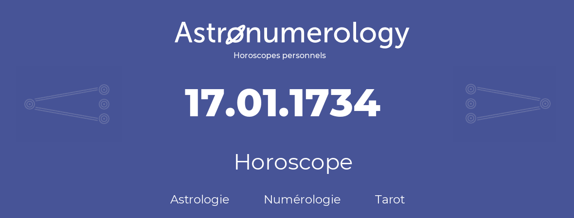 Horoscope pour anniversaire (jour de naissance): 17.01.1734 (17 Janvier 1734)