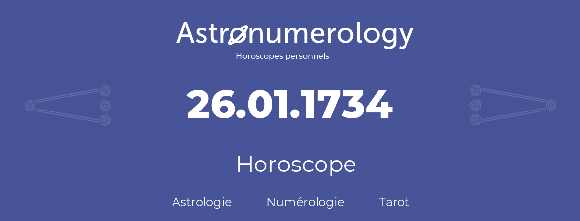 Horoscope pour anniversaire (jour de naissance): 26.01.1734 (26 Janvier 1734)