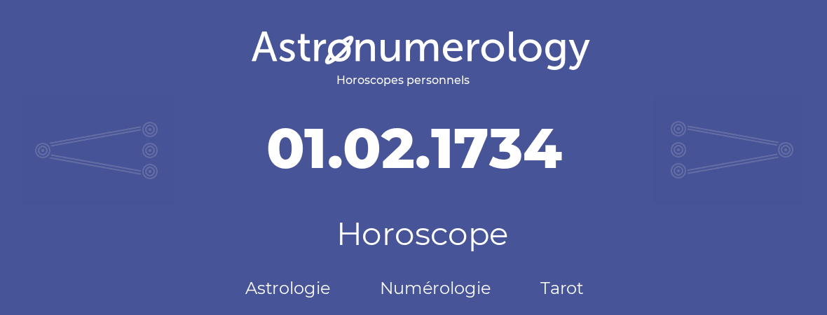 Horoscope pour anniversaire (jour de naissance): 01.02.1734 (01 Février 1734)