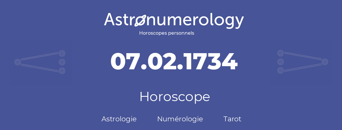 Horoscope pour anniversaire (jour de naissance): 07.02.1734 (7 Février 1734)