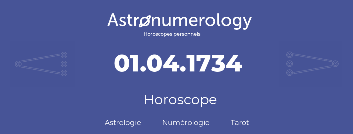Horoscope pour anniversaire (jour de naissance): 01.04.1734 (01 Avril 1734)