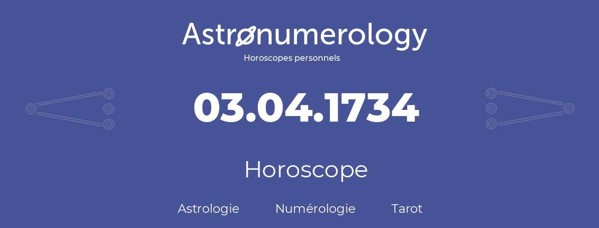 Horoscope pour anniversaire (jour de naissance): 03.04.1734 (3 Avril 1734)