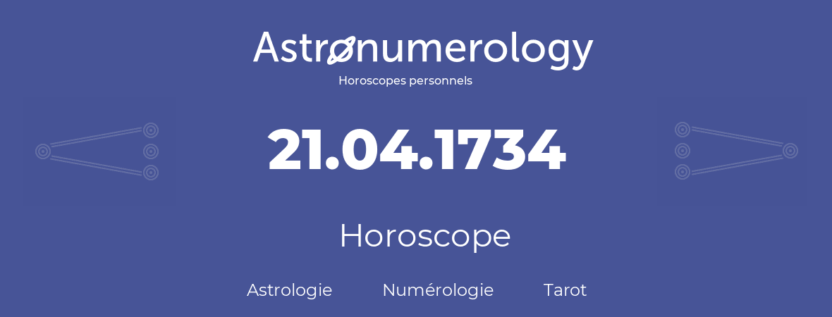 Horoscope pour anniversaire (jour de naissance): 21.04.1734 (21 Avril 1734)