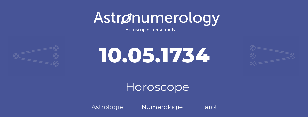 Horoscope pour anniversaire (jour de naissance): 10.05.1734 (10 Mai 1734)