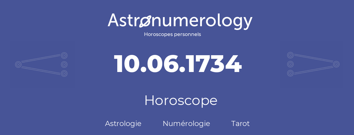 Horoscope pour anniversaire (jour de naissance): 10.06.1734 (10 Juin 1734)