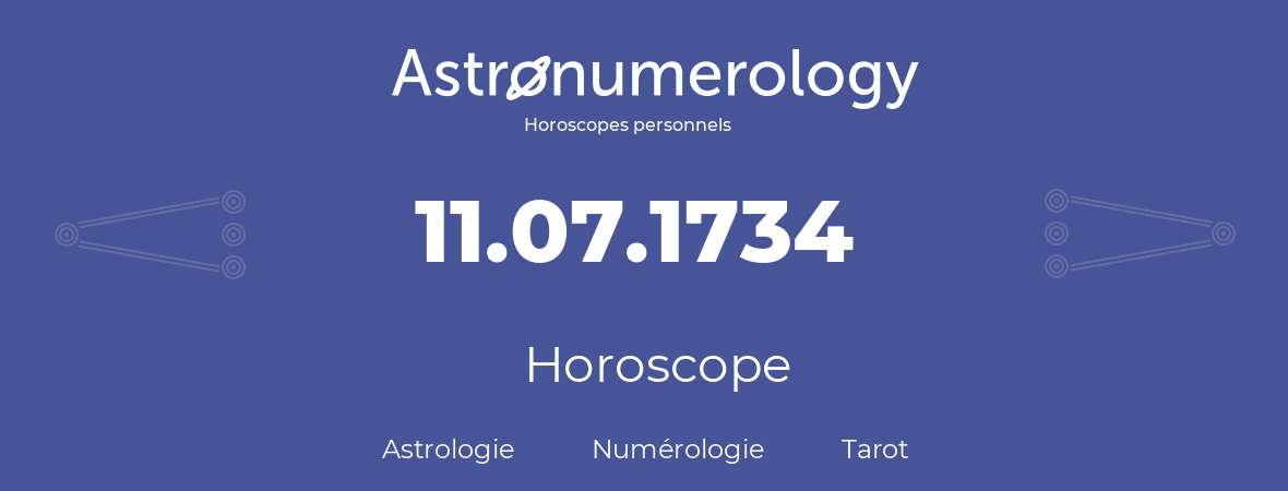 Horoscope pour anniversaire (jour de naissance): 11.07.1734 (11 Juillet 1734)