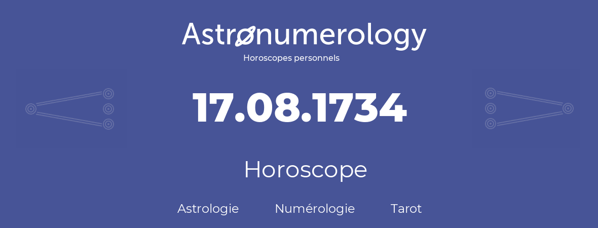 Horoscope pour anniversaire (jour de naissance): 17.08.1734 (17 Août 1734)