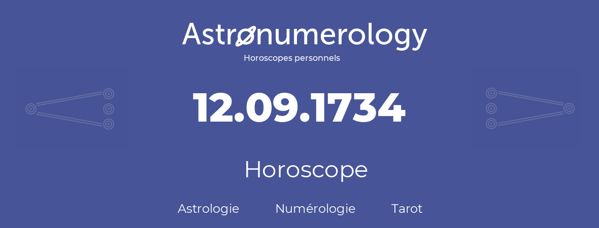 Horoscope pour anniversaire (jour de naissance): 12.09.1734 (12 Septembre 1734)