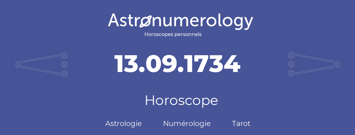 Horoscope pour anniversaire (jour de naissance): 13.09.1734 (13 Septembre 1734)