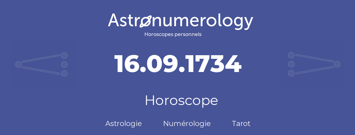 Horoscope pour anniversaire (jour de naissance): 16.09.1734 (16 Septembre 1734)