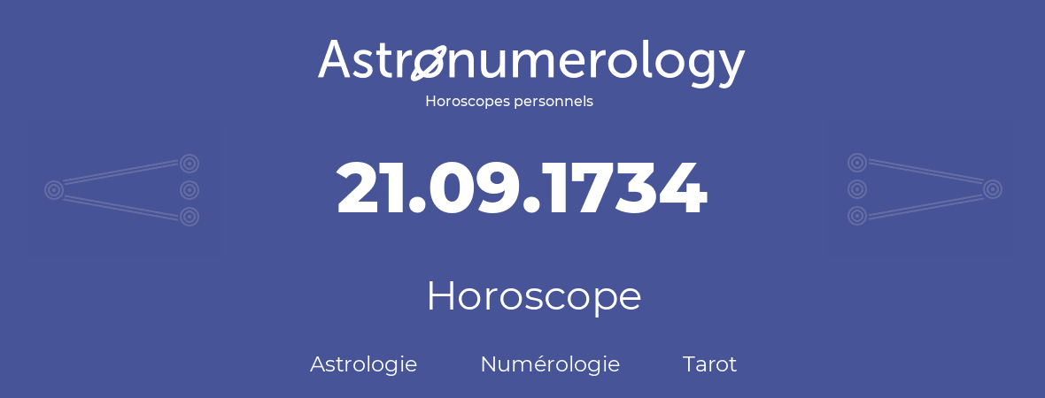 Horoscope pour anniversaire (jour de naissance): 21.09.1734 (21 Septembre 1734)