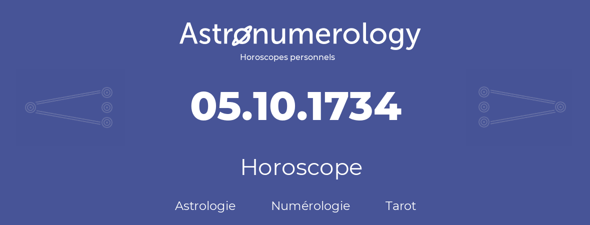 Horoscope pour anniversaire (jour de naissance): 05.10.1734 (05 Octobre 1734)