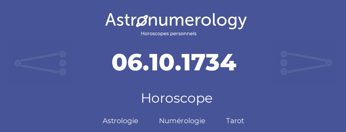 Horoscope pour anniversaire (jour de naissance): 06.10.1734 (06 Octobre 1734)