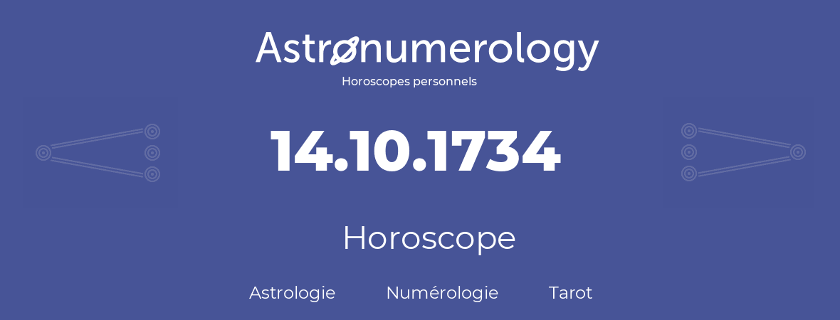 Horoscope pour anniversaire (jour de naissance): 14.10.1734 (14 Octobre 1734)