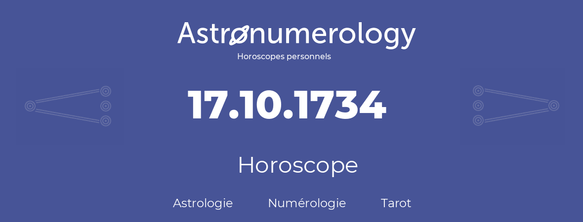 Horoscope pour anniversaire (jour de naissance): 17.10.1734 (17 Octobre 1734)