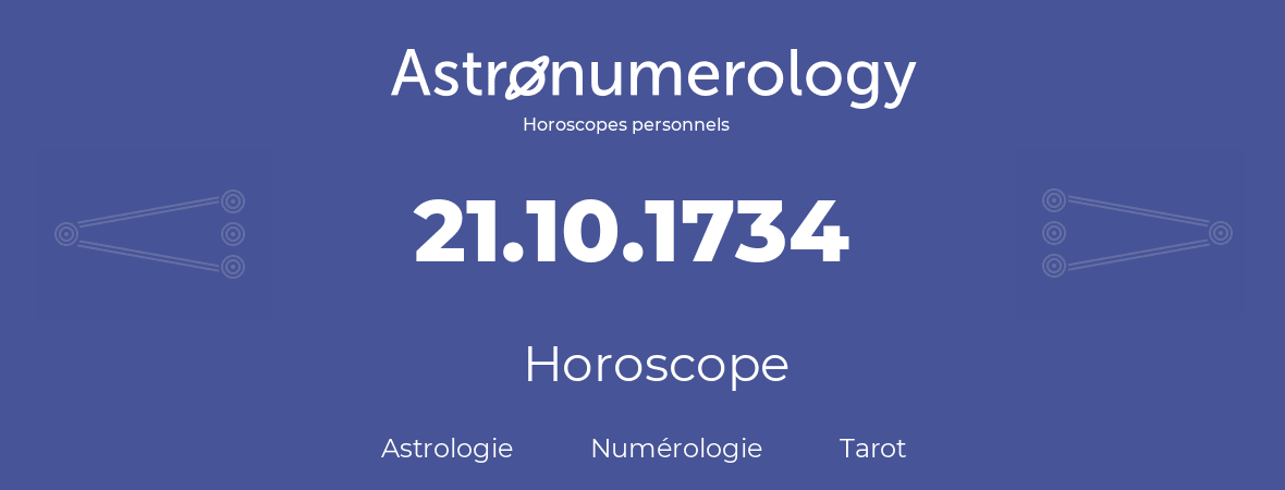 Horoscope pour anniversaire (jour de naissance): 21.10.1734 (21 Octobre 1734)