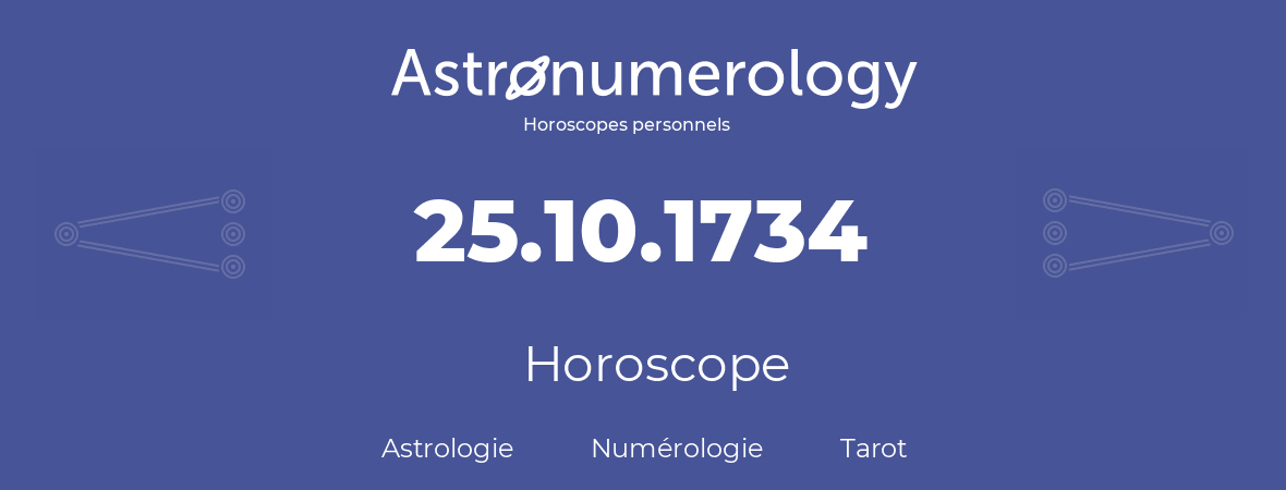 Horoscope pour anniversaire (jour de naissance): 25.10.1734 (25 Octobre 1734)