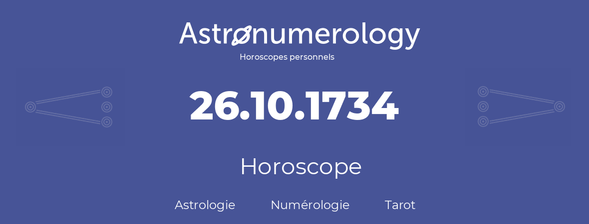 Horoscope pour anniversaire (jour de naissance): 26.10.1734 (26 Octobre 1734)