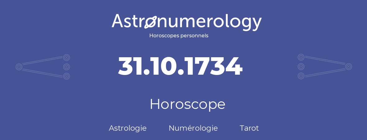 Horoscope pour anniversaire (jour de naissance): 31.10.1734 (31 Octobre 1734)