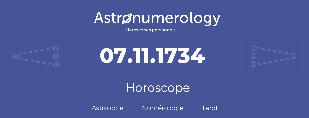 Horoscope pour anniversaire (jour de naissance): 07.11.1734 (07 Novembre 1734)