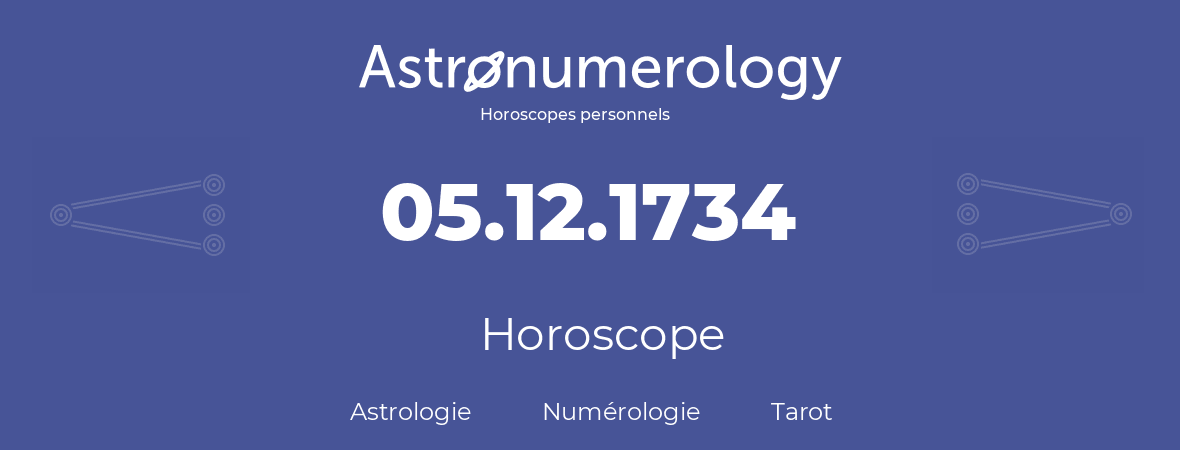 Horoscope pour anniversaire (jour de naissance): 05.12.1734 (05 Décembre 1734)
