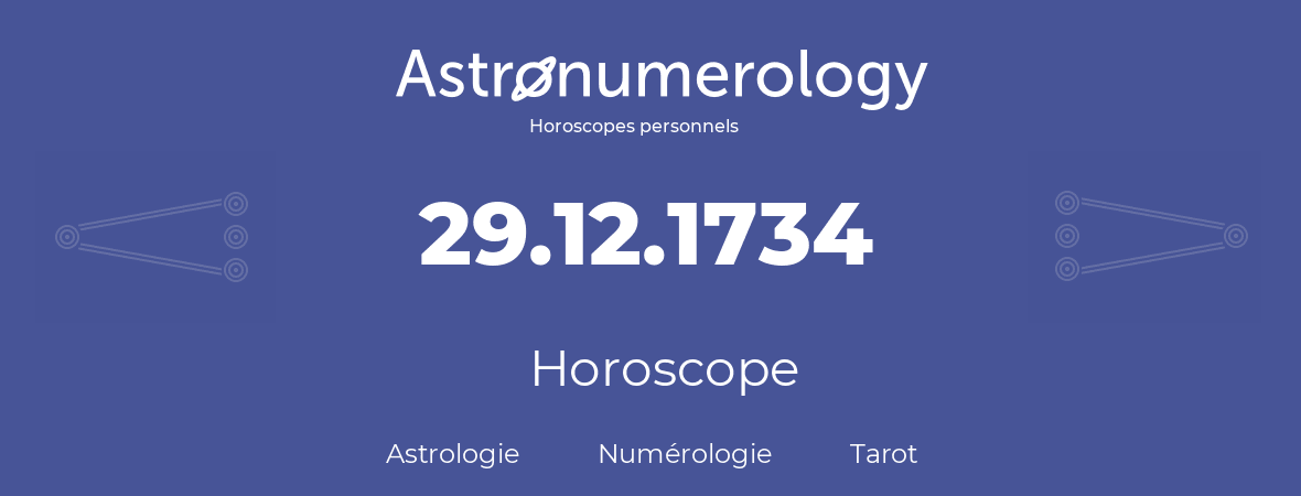 Horoscope pour anniversaire (jour de naissance): 29.12.1734 (29 Décembre 1734)