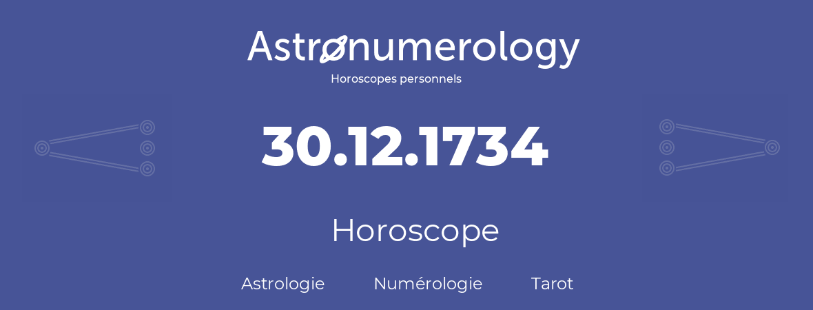 Horoscope pour anniversaire (jour de naissance): 30.12.1734 (30 Décembre 1734)