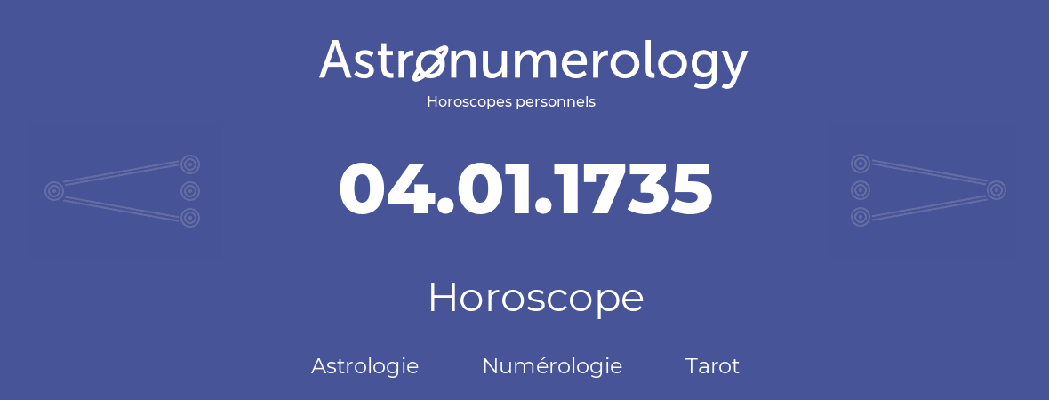 Horoscope pour anniversaire (jour de naissance): 04.01.1735 (4 Janvier 1735)