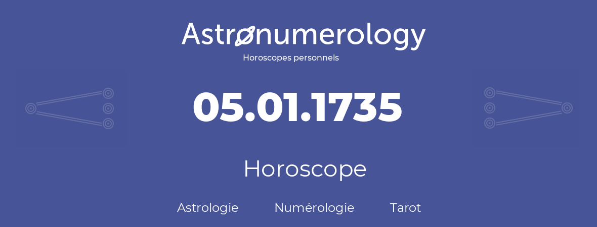 Horoscope pour anniversaire (jour de naissance): 05.01.1735 (5 Janvier 1735)