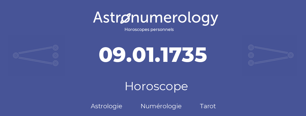 Horoscope pour anniversaire (jour de naissance): 09.01.1735 (09 Janvier 1735)