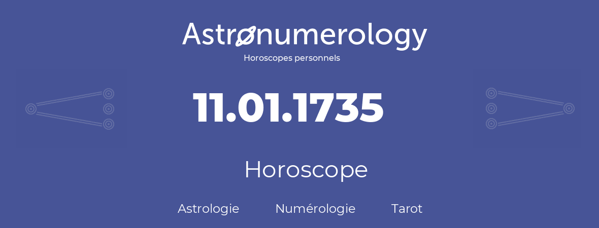 Horoscope pour anniversaire (jour de naissance): 11.01.1735 (11 Janvier 1735)
