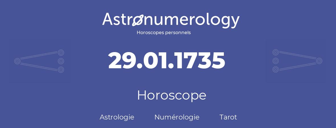 Horoscope pour anniversaire (jour de naissance): 29.01.1735 (29 Janvier 1735)