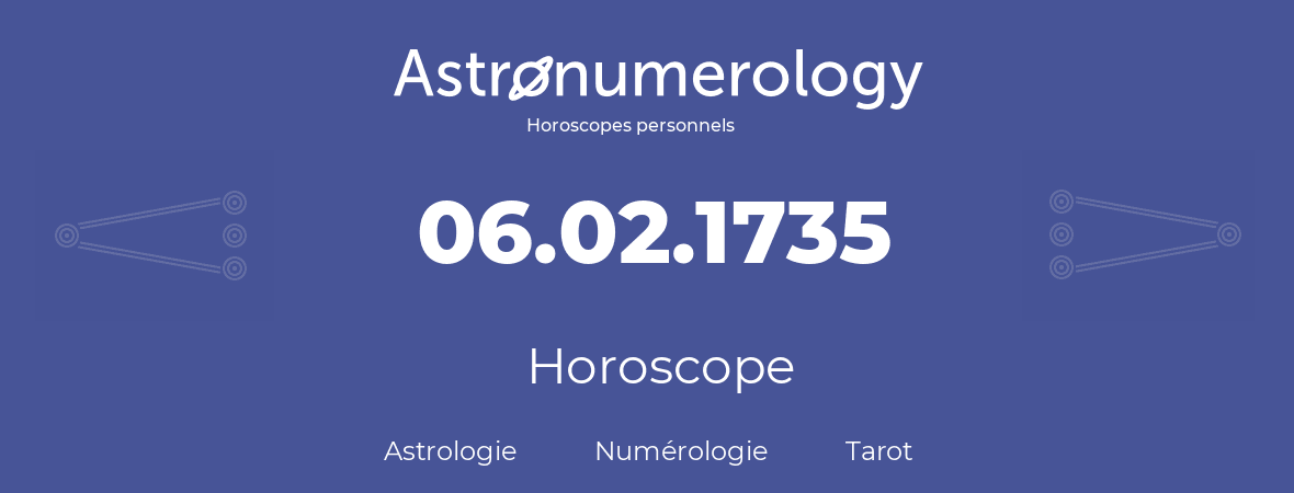 Horoscope pour anniversaire (jour de naissance): 06.02.1735 (6 Février 1735)