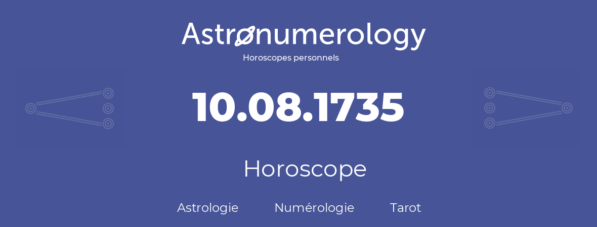 Horoscope pour anniversaire (jour de naissance): 10.08.1735 (10 Août 1735)