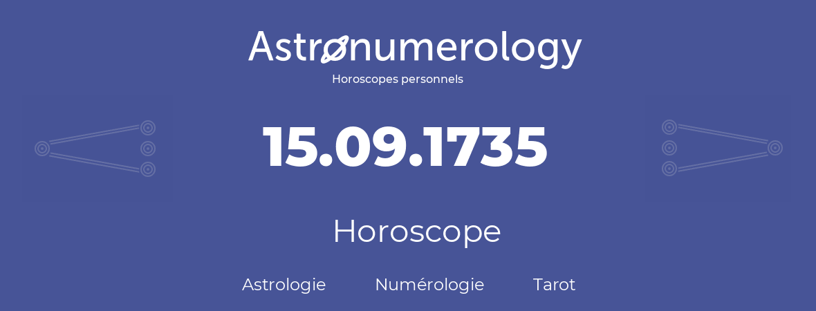 Horoscope pour anniversaire (jour de naissance): 15.09.1735 (15 Septembre 1735)