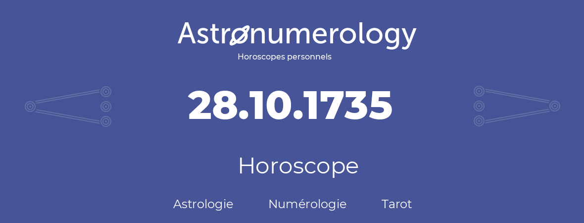 Horoscope pour anniversaire (jour de naissance): 28.10.1735 (28 Octobre 1735)