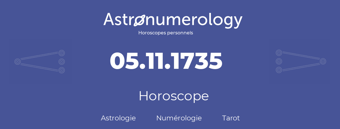 Horoscope pour anniversaire (jour de naissance): 05.11.1735 (5 Novembre 1735)