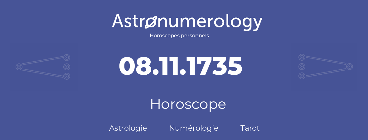 Horoscope pour anniversaire (jour de naissance): 08.11.1735 (08 Novembre 1735)